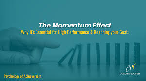 The Momentum Effect - Why It's Essential for High Performance and reaching  your Goals