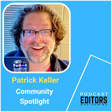 How Patrick Keller Made the Leap from Education to Podcast Editing