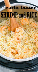 Garlic Butter Shrimp And Rice In Instant Pot Kitchen Hoskins Recipe Cooked Shrimp Recipes Shrimp And Rice Instant Pot Dinner Recipes