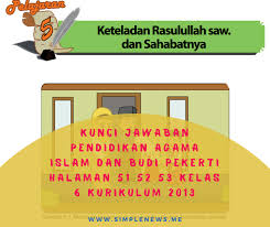 Kunci jawaban tema 7 kelas 6 halaman 25. Lengkap Kunci Jawaban Pendidikan Agama Islam Dan Budi Pekerti Halaman 51 52 53 Kelas 6 Kurikulum 2013 Simple News Kunci Jawaban Lengkap Terbaru