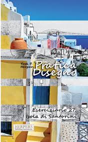 L'isola fu devastata da un terremoto nel 1956, oggi ricostruita per accogliere un gran numero di turisti. Pratica Disegno Eserciziario 27 Isola Di Santorini Italian Edition Herpers York P 9781976595257 Amazon Com Books