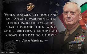 Here are 17 of his best. 49 General Mattis Mad Dog Mattis Quotes Inspirational Quotes