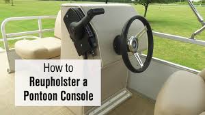 Maybe you would like to learn more about one of these? How To Reupholster A Pontoon Steering Console Sailrite