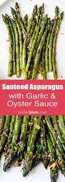 Sauteed Asparagus With Garlic And Oyster Sauce Pickled Plum Food And Drinks Recipe Saute Asparagus Sauteed Asparagus Recipe Asparagus Recipe