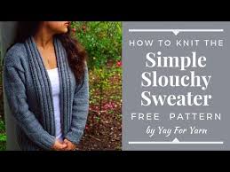 This information might be about you, your. Simple Slouchy Sweater Knitted Cardigan Pattern For Confident Beginners Yay For Yarn Youtube