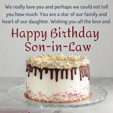 Your birthday marks the important day that you started being a great blessing to the world. Happy Birthday Wishes For Son In Law Wish Him With All The Merriment