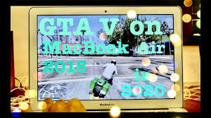 Gta V On Macbook Air 2015 In 2020 Shocking Results Youtube