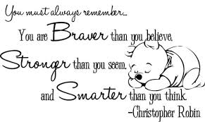 You are braver than you believe, stronger than you seem and smarter than you think. Pooh Bear Quotes Inspirational Quotesgram