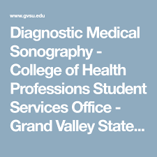 Diagnostic Medical Sonography College Of Health Professions Student Services Office Grand Valley Diagnostic Medical Sonography Sonography Student Services