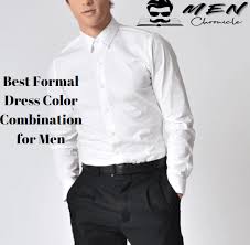 Moreover, the solid combination for men in the formalwear looks chic at the workplace. Best Formal Dress Color Combination For Men Shirt Pants