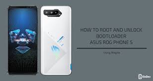After your device has been unlocked it's possible for you to root it. How To Root Asus Rog Phone 5 And Unlock Bootloader