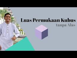 Kubus adalah ruang dengan sisi yang terbentuk oleh enam segi empat yang sama. Luas Permukaan Kubus Tanpa Alas Dalam Soal Cerita I Jawabin Soal 4 Youtube