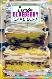 Easy Lemon Blueberry Cake Loaf Lake Life State Of Mind In 2020 Blueberry Lemon Cake Lemon Cake Easy Lemon Dessert Recipes