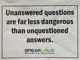 Unanswered Questions Are Far Less Dangerous Than Unquestioned Answers Quote Motivationalquote Moti This Or That Questions Inspirational Quotes Great Quotes