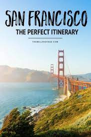 San Francisco The Perfect Itinerary For First Timers San Francisco Travel San Francisco Travel Guide California Travel Road Trips