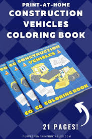 Fun and educational construction truck coloring book for preschool and elementary children. 21 Page Construction Vehicle Coloring Book Print At Home
