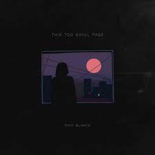 Albums et chansons en streaming et téléchargement mp3. This Too Shall Pass Rico Blanco S New Song Seeks To Bring Light And Love Amid Pandemic Anxiety