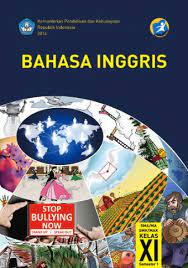 Buku paket bahasa inggris kelas 11 semester 1 dan 2 sebagai salah satu koleksi buku paket yang kami bagikan buku eletronik dengan mata pelajaran bahasa inggris ini juga termasuk dalam jajaran daftar yang diperlukan dalam proses belajar mengajar di sekolah. Bahasa Inggris Sma Ma Smk Mak Kelas Xi Semester 1 Kurikulum 2013 Edisi Revisi 2014 Buku Sekolah Elektronik Bse