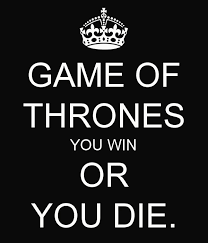You Either Win Or Die In The Game Of Thrones When You Play The Game Of Thrones You Either Win Or Die Game Of Thrones Games Throne