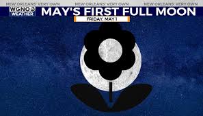 WEATHER WEDNESDAY: May’s double take of Full Moons starts flowery!