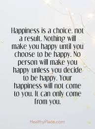 Explore 1000 personality quotes by authors including maria montessori, t. Positive Quote Happiness Is A Choice Not A Result Nothing Will Make You Happy Until You Choose To B Self Confidence Quotes Confidence Quotes Positive Quotes