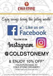By agreeing to these terms and conditions you accept that the company can transfer any of the information it keeps about you to any country to achieve this purpose. Cold Stone Creamery Malaysia Enjoy Savings This Fasting Month 10 Off Your Total Bill When You Like Us On Facebook Or Follow Us On Instagram Coldstonemy Promo Duration 21 May