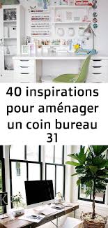 40 Inspirations Pour Amenager Un Coin Bureau 31 Home Decor Furniture Decor