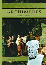 He is considered to be the father of mathematics for this reason. Archimedes The Father Of Mathematics The Library Of Greek Philosophers Amazon De Hasan Heather Fremdsprachige Bucher