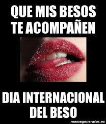 Hoy se celebra el día internacional del beso y no queremos que pase desapercibido. Meme Personalizado Que Mis Besos Te Acompaa En Dia Internacional Del Beso 3297534