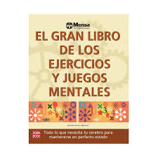 Juegue estos desafiantes juegos mentales para mejorar su capacidad de analizar, pensar rápido y sentir, recordar, elaborar estrategias y procesar información. Libro El Gran Libro De Los Ejercicios Y Juegos Mentales