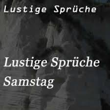 Lustige Spruche Zum Samstag Samstag Spruche Spruche Fur Samstag