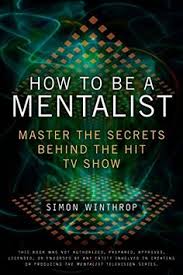 Download Pdf How To Be A Mentalist Master The Secrets Behind The Hit Tv Show Free Epub Mobi Ebooks The Mentalist How To Read People Personal Growth Books