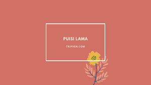 Puisi Lama Pengertian Jenis Dan Contohnya