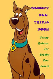 Select a choice to reveal the answer. Scooby Doo Trivia Are You A Scooby Doo Expert Interesting Quizzes For Scooby Doo Big Fans Ebook Fairley Lillian Amazon In Kindle Store