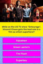 A team of editors takes feedback from our visitors to keep trivia as up to date and as accurate as possible. While On The Us Tv Show Entourage Trivia Answers Quizzclub