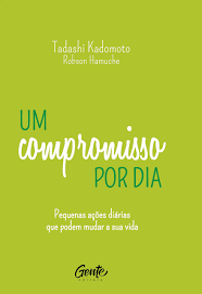 Selecionamos alguns desenhos para colorir do dia do livro, você só precisa selecionar seu marcadores de livros. Um Compromisso Por Dia Pequenas Acoes Diarias Que Podem Mudar A Sua Vida Em Portugues Do Brasil Tadashi Kadomoto E Robson Hamuche 9788545203599 Amazon Com Books