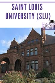 Saint Louis University Is A Jesuit College With A Strong Emphasis On Service And The Belief That Students Are Her Saint Louis University College Visit St Louis