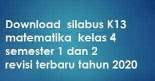 Soal tema 4 kelas 2 semester 1 kurikulum 2013 terbaru soal isian kelas 2 semester 1 1 soal tema 1 kelas 2 revisi 2018. Download Silabus K13 Matematika Kelas 4 Semester 1 Dan 2 Revisi Terbaru Tahun 2020 Beritapppk Com