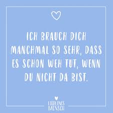 Visual Statements Ich Brauch Dich Manchmal So Sehr Dass Es Manchmal Schon Weh Tut Wenn Du Nicht Liebe Tut Weh Zitate Gedanken Zitate Zitate Zum Thema Liebe