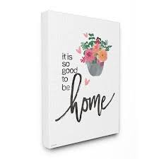 The Stupell Home Decor Collection It Is So Good To Be Home Floral Typography Xxl Stretch Floral Wall Art Canvases Stretched Canvas Wall Art Typography Wall Art
