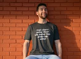 They Don T Know That We Know They Know We Know T Shirt Snorgtees