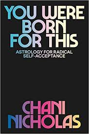 you were born for this astrology for radical self