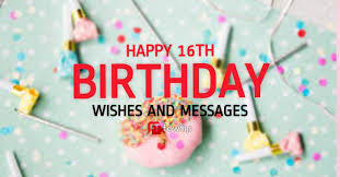 Cheerful happy 16th birthday wishes for son. Happy 16th Birthday Wishes Messages For Celebrants Fewtip