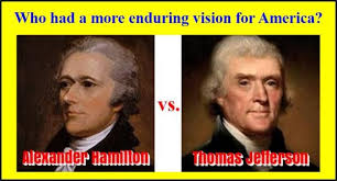 Vision For America Alexander Hamilton Vs Thomas Jefferson