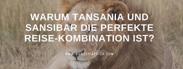 The ultimate safari guide to tanzania and zanzibar island! Tansania Sansibar Reise Kombination Go N Joy Africa Afrika Spezialist