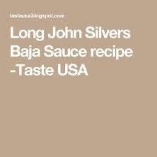 3) in a large bowl, whisk together the flour with the spices, slowly start adding the beer until you reach a pancake batter like consistency, dip each piece of fish into the batter, add to the hot oil and fry until deeply golden brown and crispy, place on a paper towel lined plate and continue with the rest of the. Long John Silvers Baja Sauce Recipe Taste Usa Baja Sauce Long John Silver Baja Fish Tacos Sauce