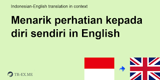 We did not find results for: Menarik Perhatian Kepada Diri Sendiri In English Translation Examples Of Use In A Sentence In Indonesian