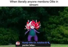 Come to hololive indonesia, we have: When Literally Anyone Mentions Ollie In Stream Kureiji Ollie Ch Hololive Id Pardon Fellas Ifunny