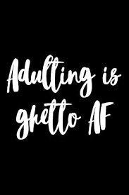 A family including attendants, servants etc.; Adulting Is Ghetto Af Journal For Adults Soft Matte Black Cover With 120 Blank Lined Pages 6x9 Journal For Adulting Grocery Lists Household Budget To Gift For Grown Ups And Responsibilities