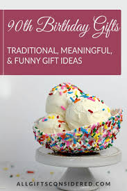 An 90th birthday is a massive occasion and your gifts should match that occasion! 90th Birthday Gifts Traditional Meaningful Funny Gift Ideas All Gifts Considered